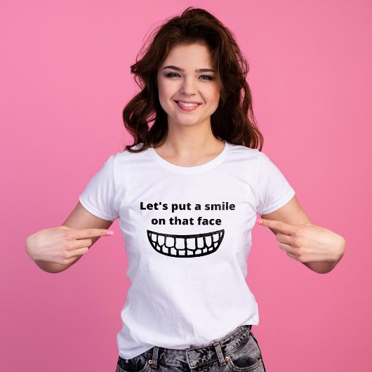 T-shirt Mettons un sourire sur ce visage Drôle Sayings