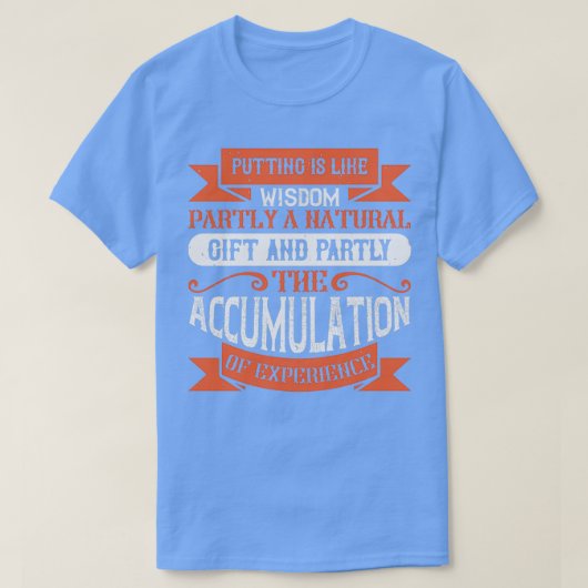 T-shirt Mettre est comme la sagesse en partie un don natur (Design devant)