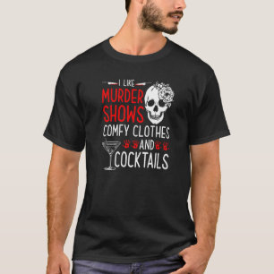 T-shirt Meurtre montre et comfy vêtements et cocktails Vra