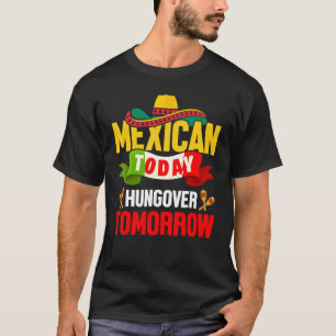 T-shirt Mexicaine Aujourd'hui Hungover Demain Cinco De May