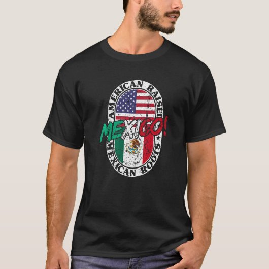 T-shirt Mexican Roots American Raised Patriotic Mexico And (Devant)