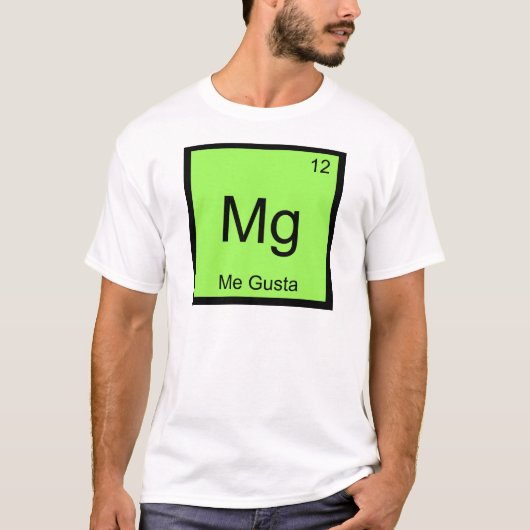 T-shirt Mg - Me Gusta Chimie Élément Symbole Mème Tee (Devant)