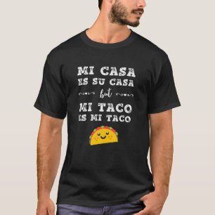 T-shirt Mi Casa Es Su Casa Mais Mi Taco Es Mi Taco Drôle T