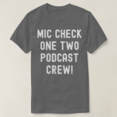 T-shirt Mic Check One Two Podcast Crew (Design devant)