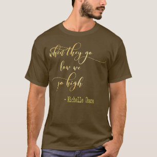 T-shirt Michelle Obama Quand Ils Descendent En Bas Nous Al