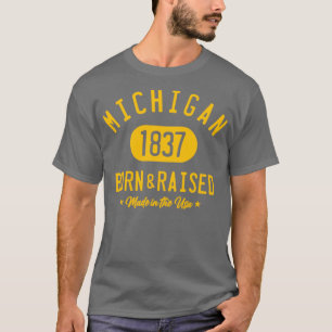 T-SHIRT MICHIGAN EST NÉ ET A ÉLEVÉ