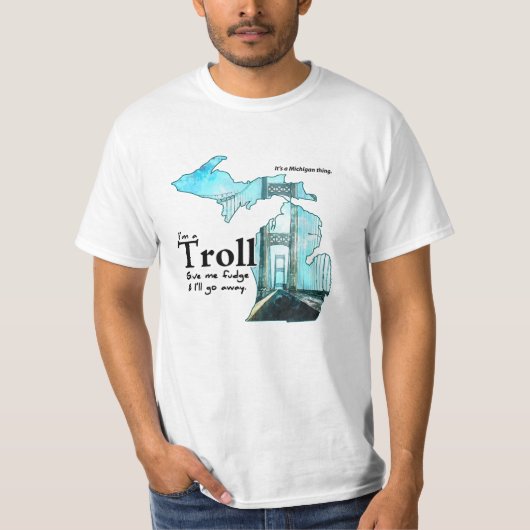 T-shirt Michigan Troll : Donne-moi Fudge ! (Devant)