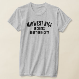 T-shirt Midwest Nice inclut les droits d'avortement