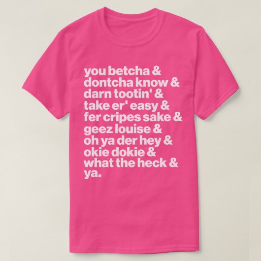 T-shirt Midwest Speak You Betcha Ya Sayings List (Design devant)