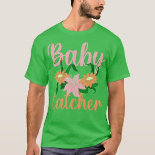 T-shirt Midwifery Flowers Baby Catcher Soutien à la naissa