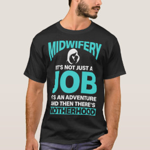 T-shirt Midwifery mère mère pas seulement emploi et aventu