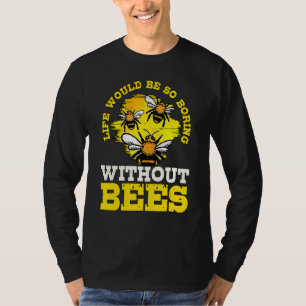 T-shirt Miel Abeille La Vie Serait Si ennuyeuse Sans