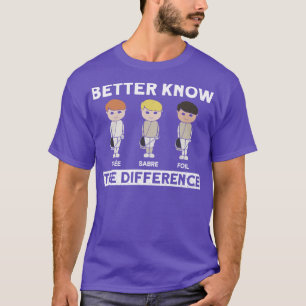T-shirt Mieux Connaître La Différence Fencing Fencer Foil
