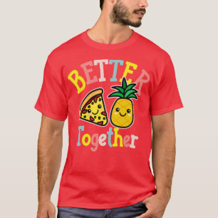 T-shirt Mieux Ensemble Pizza Ananas Cute Kawaii Design