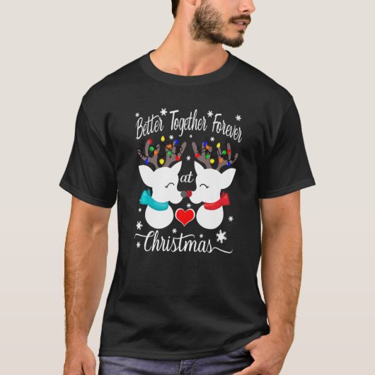 T-shirt Mieux ensemble pour toujours à Christmas Reindeer  (Devant)