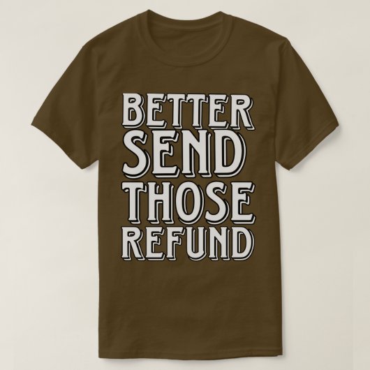 T-shirt Mieux Envoyer Ces Remboursements (Design devant)