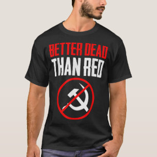 T-shirt Mieux Morts que le communisme communiste de la Gue
