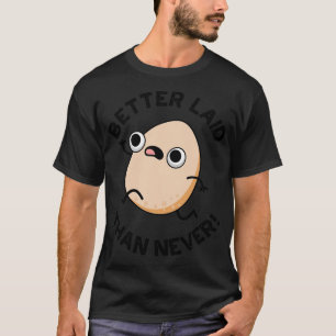 T-shirt Mieux Posé Que Jamais Mignonne Pun À Oeufs 1