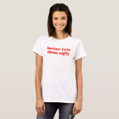 T-shirt mieux tard que laid (Devant entier)