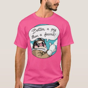 T-shirt Mieux Un Cochon Qu'Un Fasciste