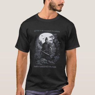 T-shirt Mieux Vaut Être Un Guerrier Dans Un Jardin Qu'Un G