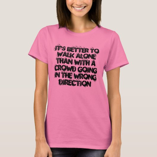 T-shirt Mieux vaut marcher seul (Devant)