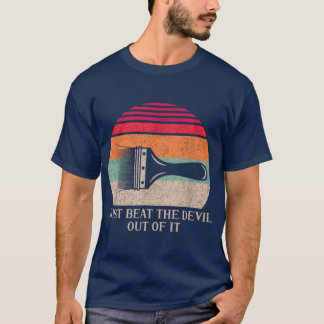 T-shirt Mieux vaut simplement battre le diable hors de fil