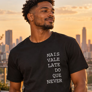 T-shirt Mieux vaut tard que jamais, drôle