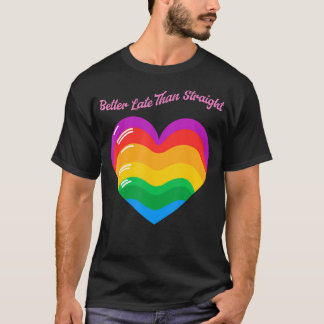 T-shirt Mieux vaut tard que tout droit et fièrement LGBT G