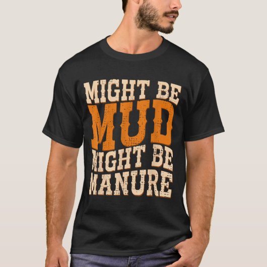 T-shirt Might Be Mud Might Be Manure Funny Quote Farming A (Devant)