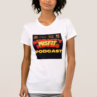 T-shirt Mighty Misfit Kings Podcast Tee - shirt (Femmes)