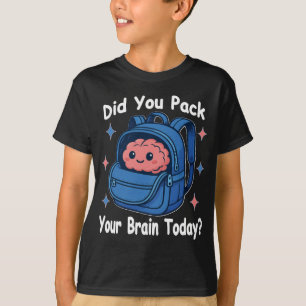 T-shirt Mignon « Avez-vous emballé votre cerveau aujourd'h