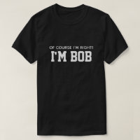 Mignon Drôle Bien sûr que j'ai raison Je suis Bob
