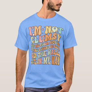 T-shirt Mignon Groovy Je ne suis pas Maladroit Drôle Citat
