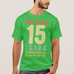 T-shirt mignon les 15 premières années d'enfance sont touj