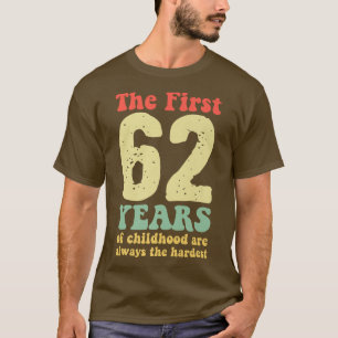 T-shirt mignon les 62 premières années d'enfance sont touj