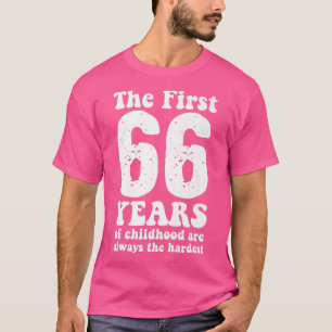 T-shirt mignon les 66 premières années d'enfance sont touj