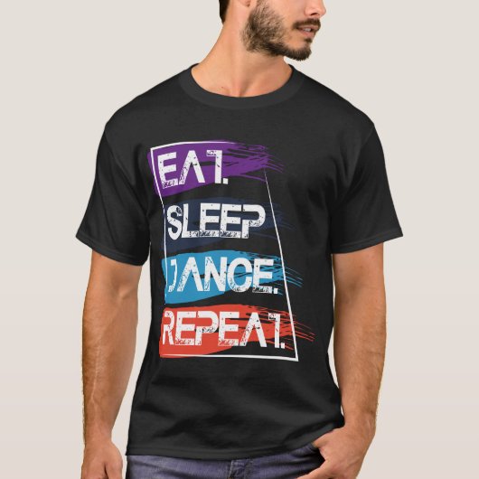 T-shirt ._Mignon Manger Dormir Danser Répéter Conception H (Devant)