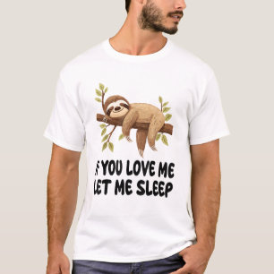 T-shirt Mignon paresseux si tu m'aimes laisse-moi dormir P