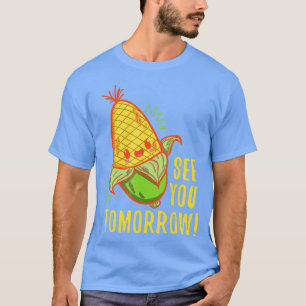 T-shirt Mignonne À vous Demain Corn Chemise Corn Cadeau Am