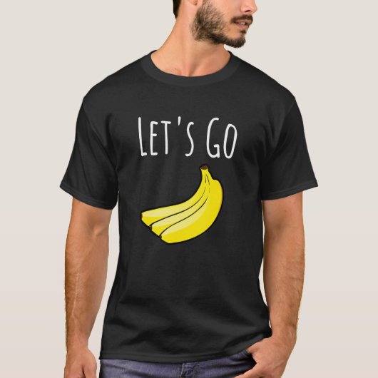 T-shirt Mignonne Allons-y Bananes Blagues Sarcastiques Say (Devant)