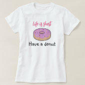 T-shirt Mignonne Avoir Une Donut (Design devant)