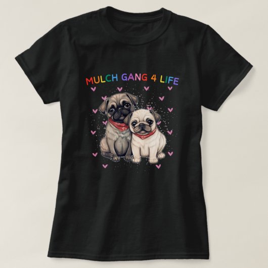 T-shirt Mignonne Carlin Chien Mulch Gang 4 Life Funny Chie (Design devant)