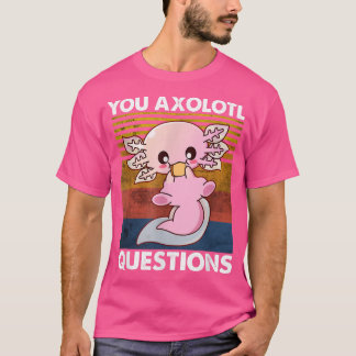 T-shirt Mignonne Chemise Axolotl Drôle Vous Axolotl Questi