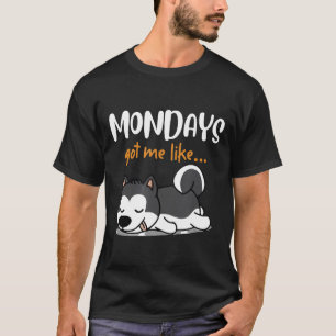 T-shirt Mignonne Husky Dormir Lundi M'A Amené Comme Chien