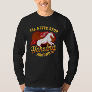 T-shirt Mignonne Je n'arrêterai jamais de faire du cheval
