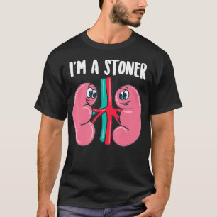 T-shirt Mignonne Je Suis Un Stoner Drôle Kidney Stone Cade
