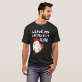 T-shirt Mignonne Laissez Mon Poulet B utler seul Poulet Fe (Devant entier)