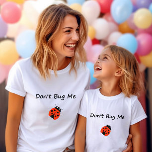 T-shirt Mignonne Ne me bug pas Couleur de Bug Dame