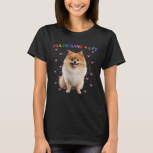 T-shirt Mignonne Pomeranian Mulch Gang 4 Life Funky Chien 
